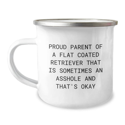 Funny Flat Coated Retriever Dog Gifts from Friends - Proud Parent Camping Mug for Birthday, 'Proud Parent Of A Flat Coated Retriever That Is Sometimes An Asshole And That's Okay' - Image 1