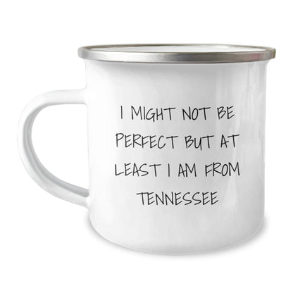 Tennessee Camping Mug, Funny Quote 'I Might Not Be Perfect But At Least I Am From Tennessee' Gifts from Men to Family, Perfect Birthday Unique Gifts - Image 1