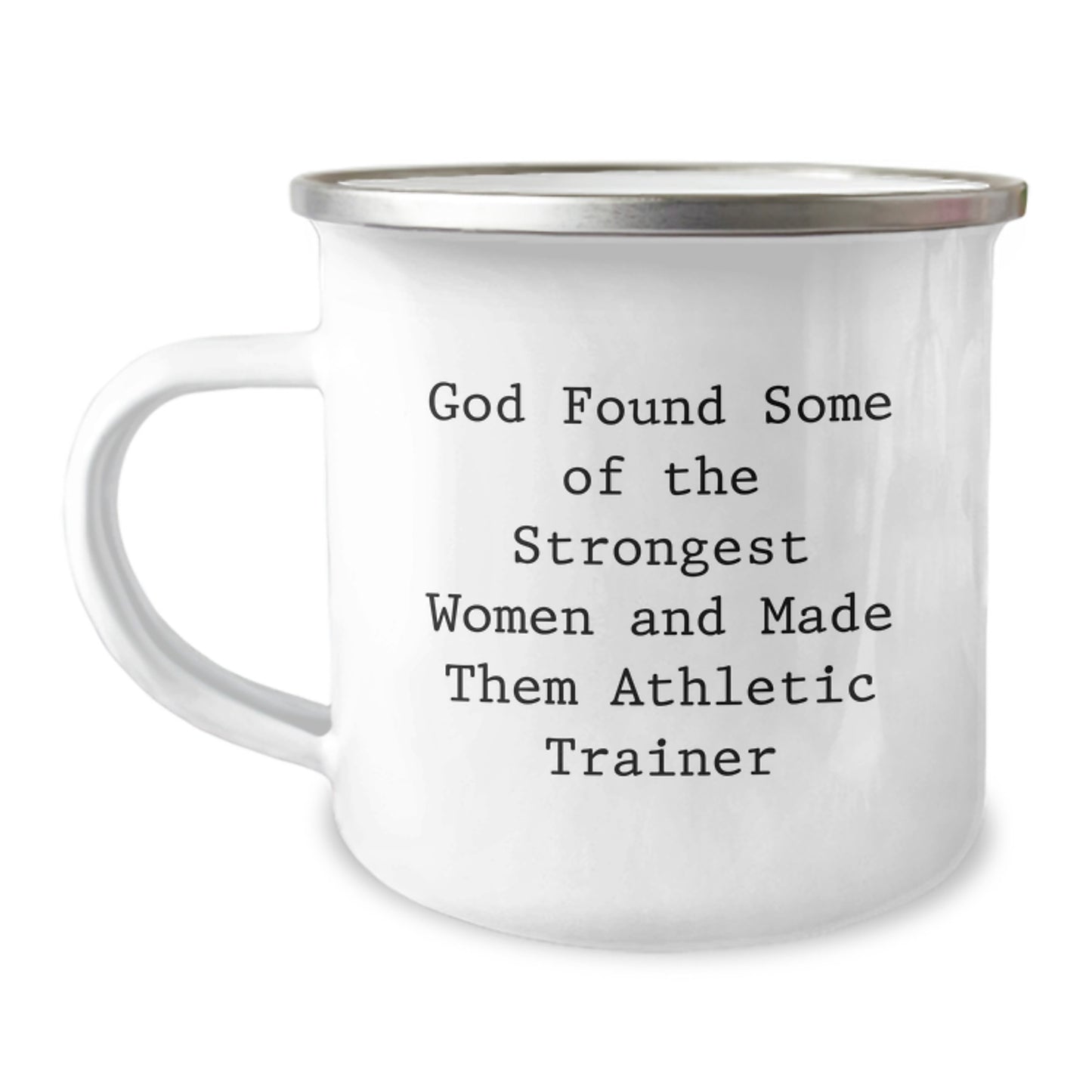 Funny Gifts from Men to Women Athletic Trainers - Camping Mug for Christmas Unique Presents - Inspirational Quote 'God Found Some Of The Strongest Women And Made Them Athletic Trainer' - Image 1