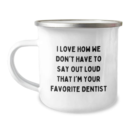 Funny Dentist Gifts for Men - Camping Mug with I Love How We Don't Have To Say Out Loud That I'm Your Favorite Dentist Quote, Unique Christmas Unique Gifts from Friends to Family - Image 1