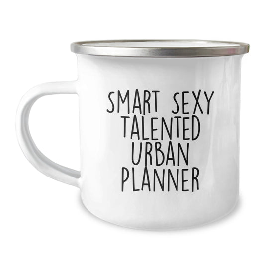 Funny Urban Planner Gifts from Men to Family - Smart Sexy Talented Urban Planner Camping Mug, 12 oz, Stainless Steel with Enamel Finish, Perfect for Graduation - Image 1
