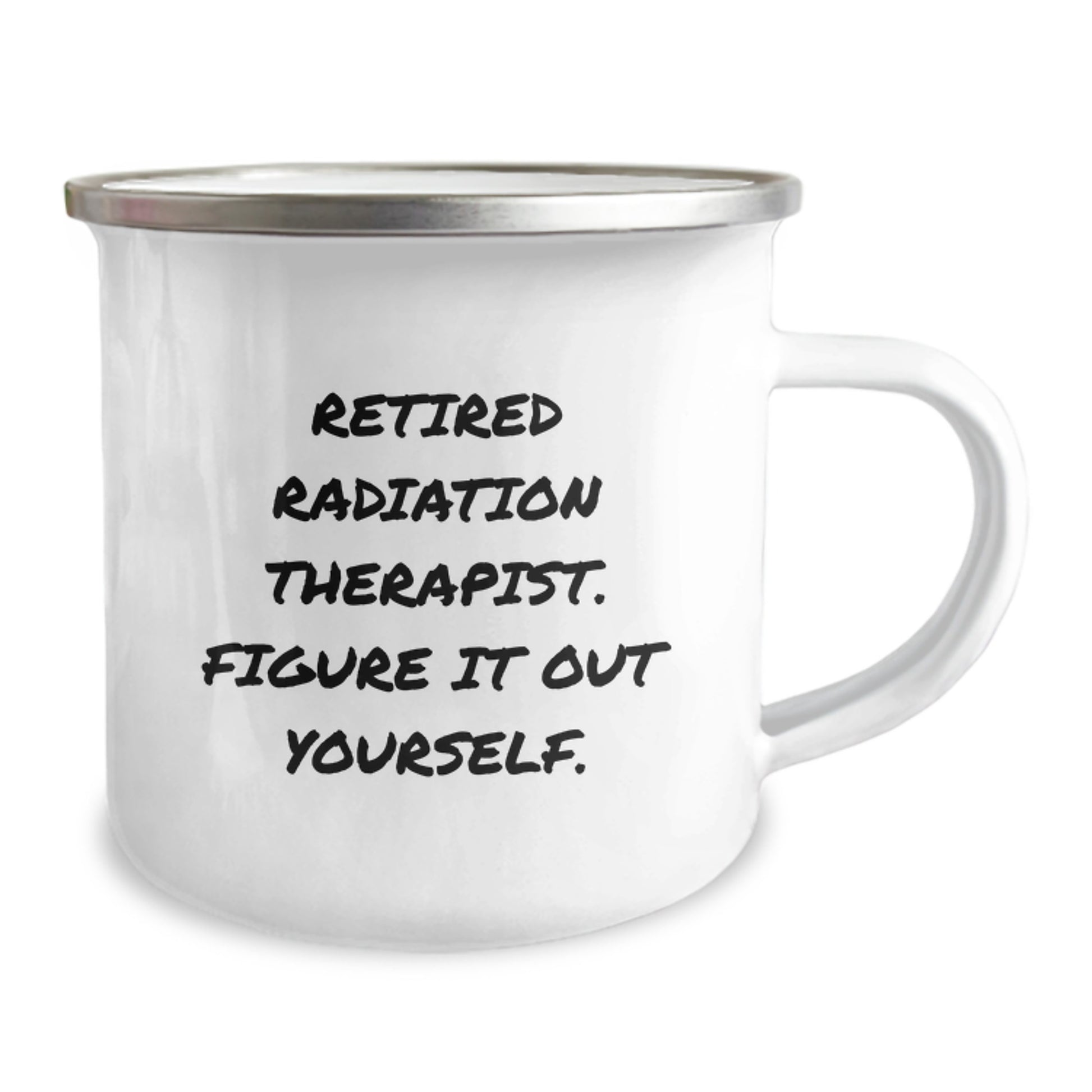 Gifts from Family to Radiation Therapist Friends - Funny Birthday Camping Mug, Retired Radiation Therapist Figure It Out Yourself, Men Women Coworkers Unique - Image 2