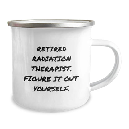 Gifts from Family to Radiation Therapist Friends - Funny Birthday Camping Mug, Retired Radiation Therapist Figure It Out Yourself, Men Women Coworkers Unique - Image 2