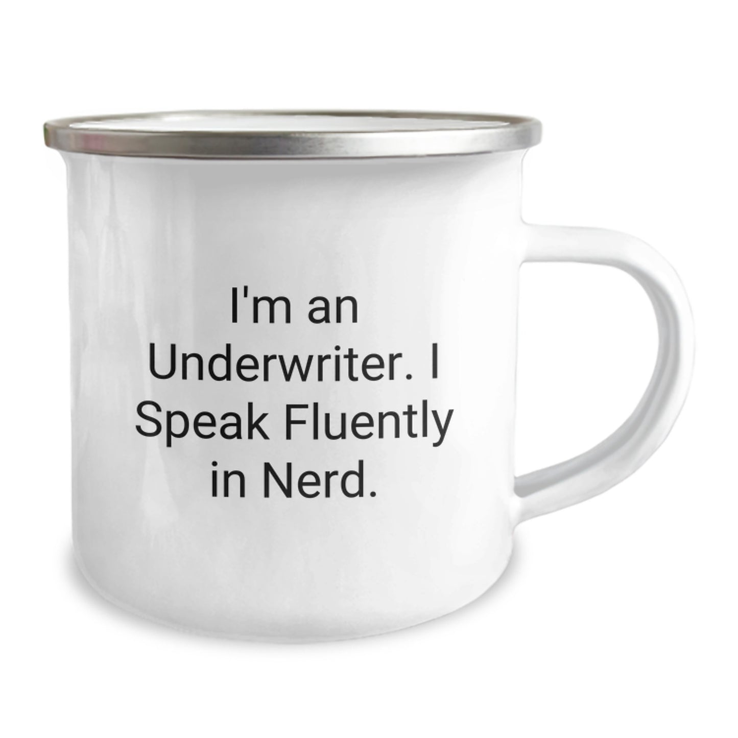 Funny Underwriter Gifts from Men to Underwriter on Valentine's - I'm An Underwriter. I Speak Fluently In genius. Camping Mug - Image 2