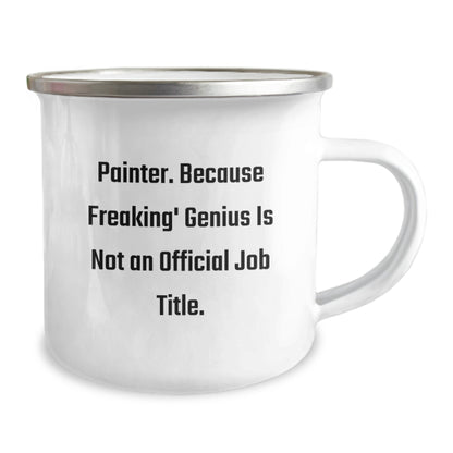 Funny Painter Gifts for Birthday - 'Painter. Because Freaking' genius Is Not An Official Job Title.' Camping Mug Gifts from Friends to Family - Image 2