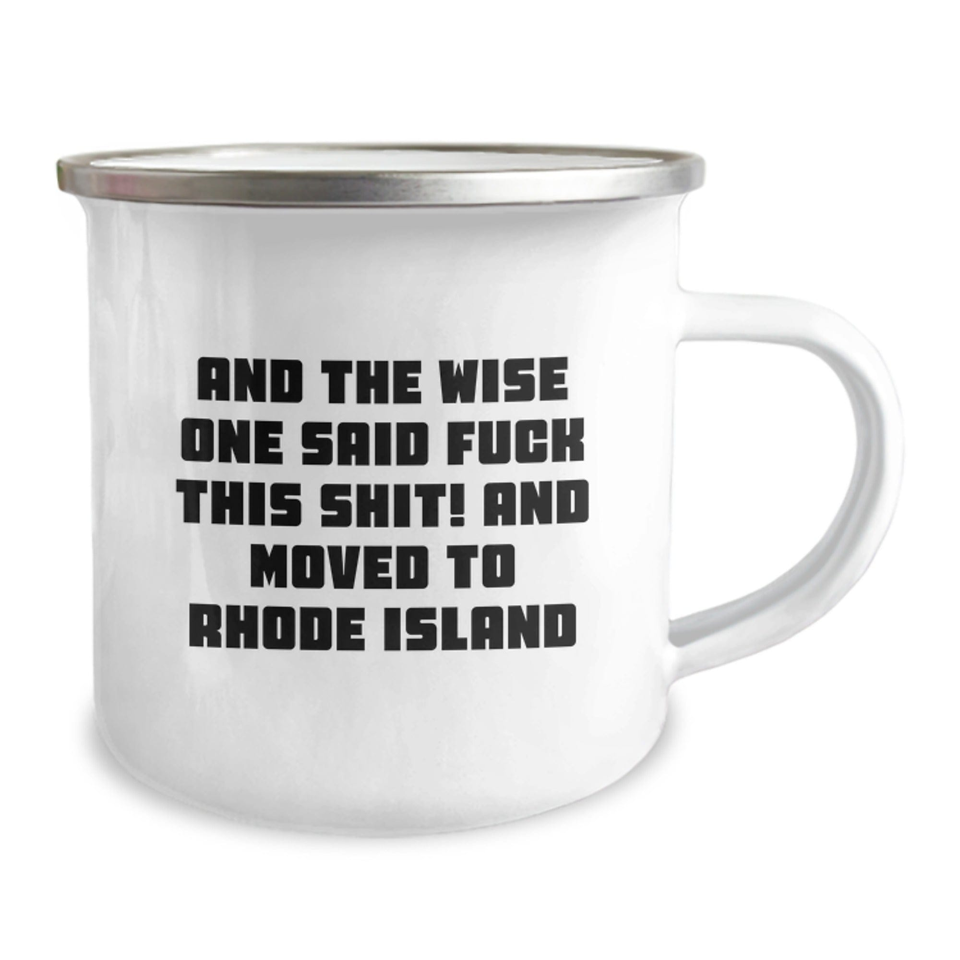 Funny Gifts from Rhode Island Lovers for Men and Women - And The Wise One Said 'F--k This Shit!' Camping Mug for Valentine's Unique 12oz / White