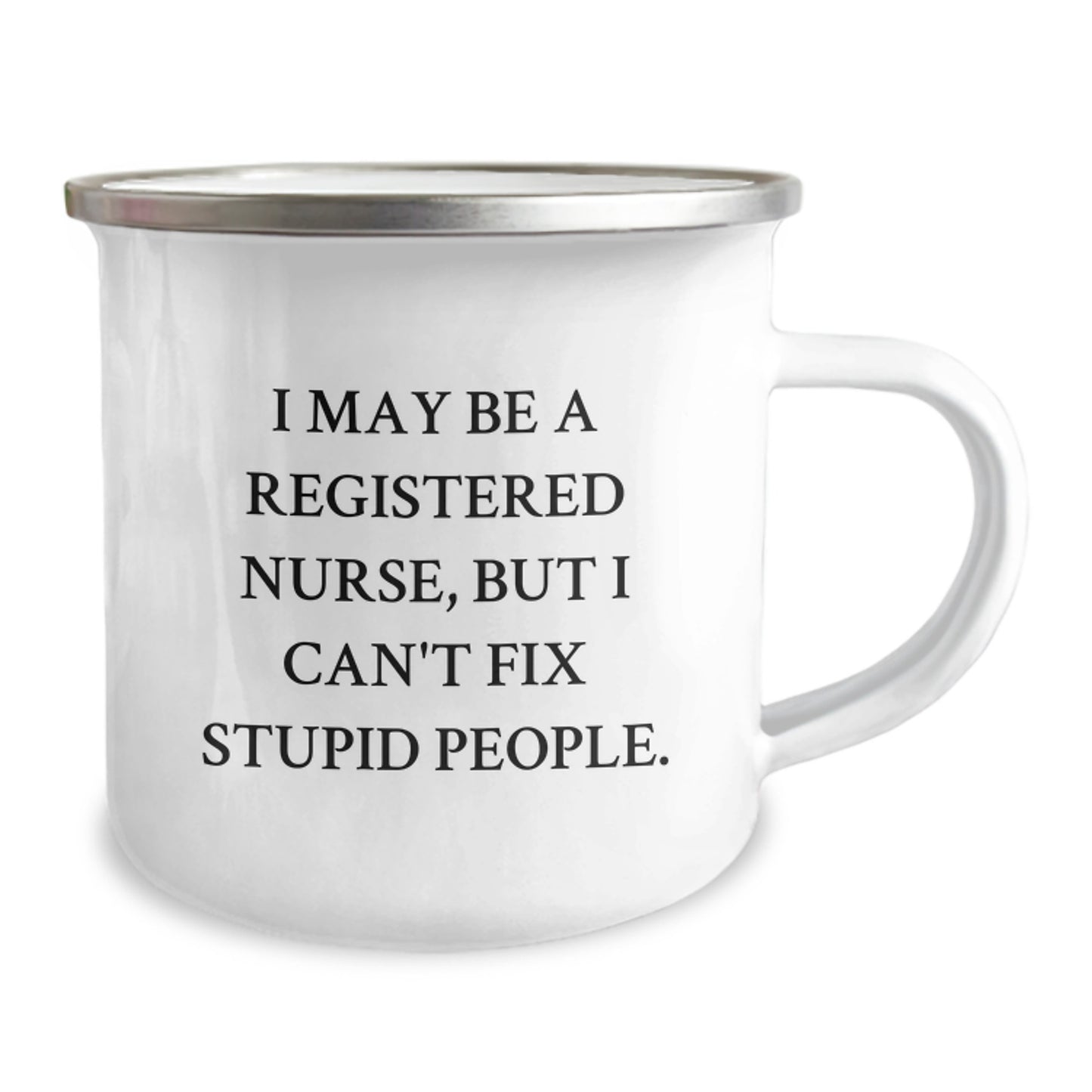 Funny Registered Nurse Gifts for Men - 'I May Be A Registered Nurse, But I Can't Fix Stupid People.' Camping Mug Christmas Unique Gifts from Friends - Image 2