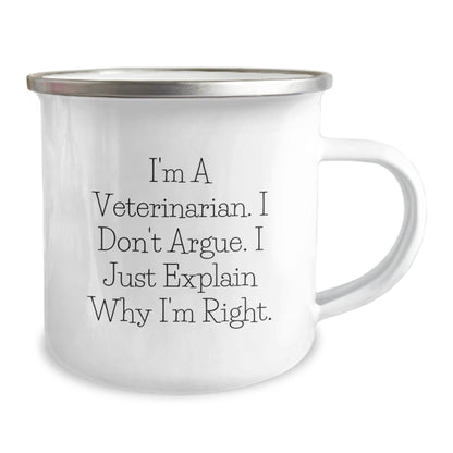 Funny Veterinarian Gifts from Men to Friends, Birthday Unique Gifts for Veterinarian, I'm A Veterinarian. I Don't Argue. I Just Explain Why I'm Right. Camping Mug - Image 2
