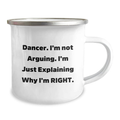 Funny Dancer Gifts from Friends for Dancer - Camping Mug with 'I'm Not Arguing. I'm Just Explaining Why I'm Right.' Quote - Unique Christmas Unique Gifts for Dancer - Image 2