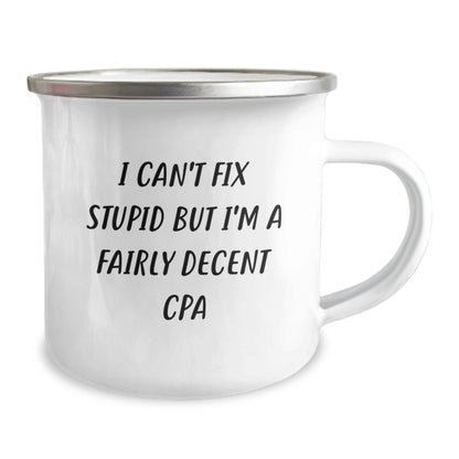 Gifts from Friends to CPA Men, Funny CPA Camping Mug for Christmas Unique Gifts, 'I Can't Fix Stupid But I'm A Fairly Decent CPA' Print - Image 2