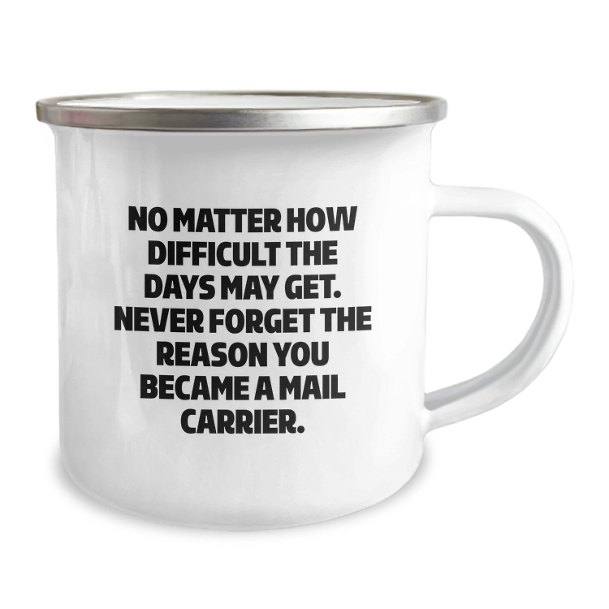 Inspirational Mail Carrier Gifts from Friends for Mail Carrier, Funny Camping Mug for Graduation, No Matter How Difficult The Days May Get. Never Forget The Reason You Became A Mail Carrier. - Image 2