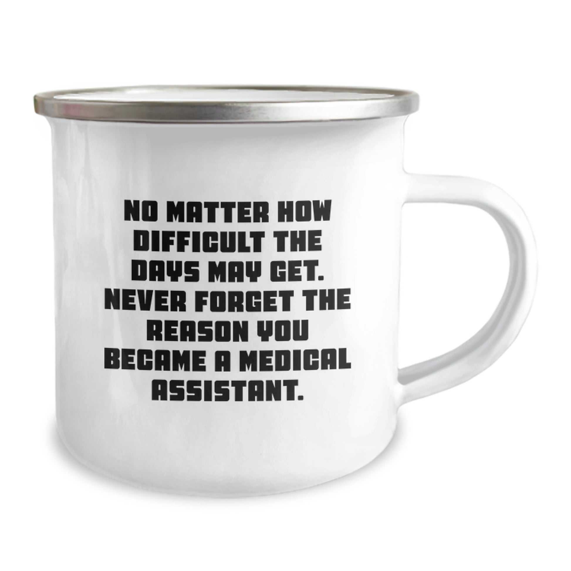 Medical Assistant Gifts from Friends - Inspirational Camping Mug for Graduation, 'No Matter How Difficult The Days May Get' - Image 2