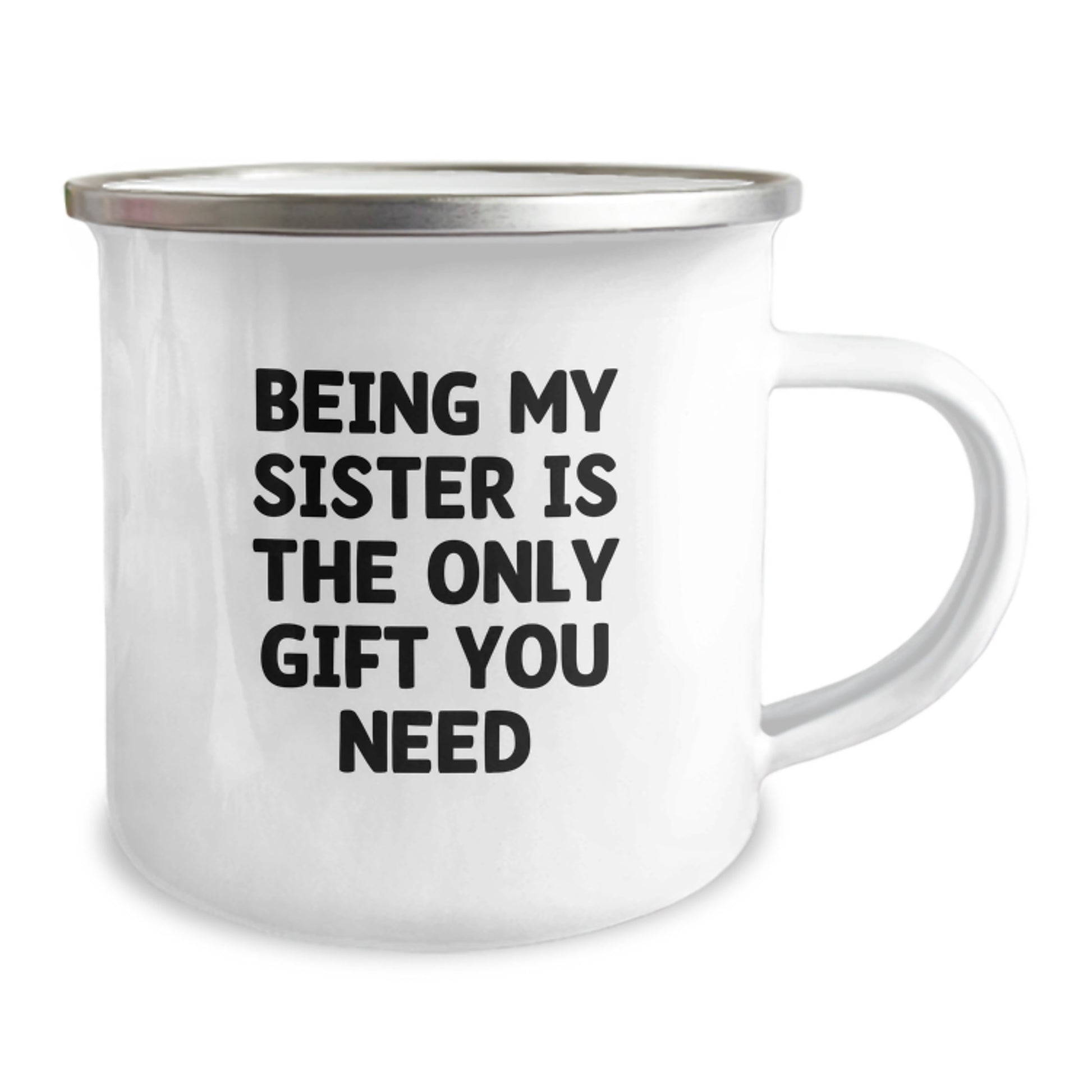 Funny Sister Gifts from Mom - Being My Sister Is The Only Gift You Need, Camping Mug for Sister's Graduation - Image 2