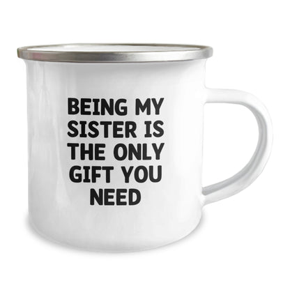 Funny Sister Gifts from Mom - Being My Sister Is The Only Gift You Need, Camping Mug for Sister's Graduation - Image 2