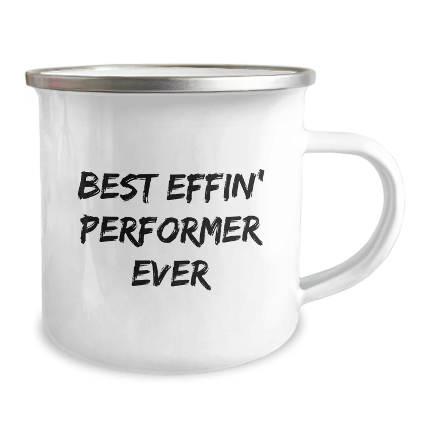 Funny Graduation Gifts for Performer Enthusiasts - Best Effin' Performer Ever Camping Mug from Friends 12oz / White