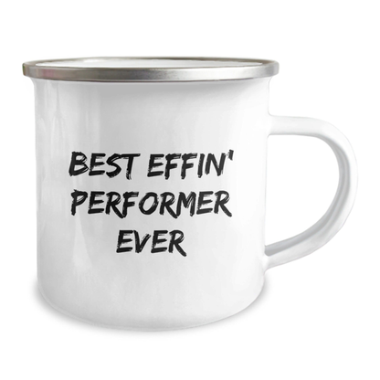 Funny Graduation Gifts for Performer Enthusiasts - Best Effin' Performer Ever Camping Mug from Friends 12oz / White