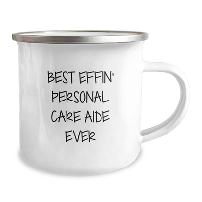 Funny Personal Care Aide Gifts from Friends - Best Effin' Personal Care Aide Ever Quote on Camping Mug for Graduation 12oz / White