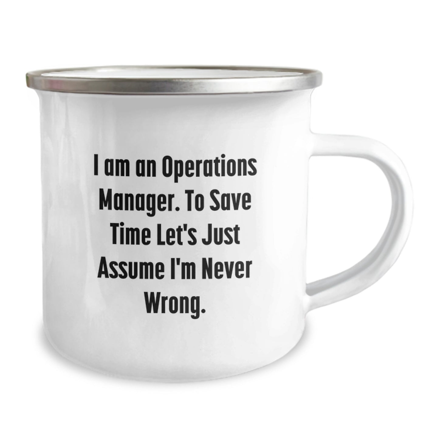 Operations Manager Humor Gifts for Men - Camping Mug, Funny Quote 'I Am An Operations Manager. To Save Time Let's Just Assume I'm Never Wrong.' from Friends and Family on Birthday - Image 2