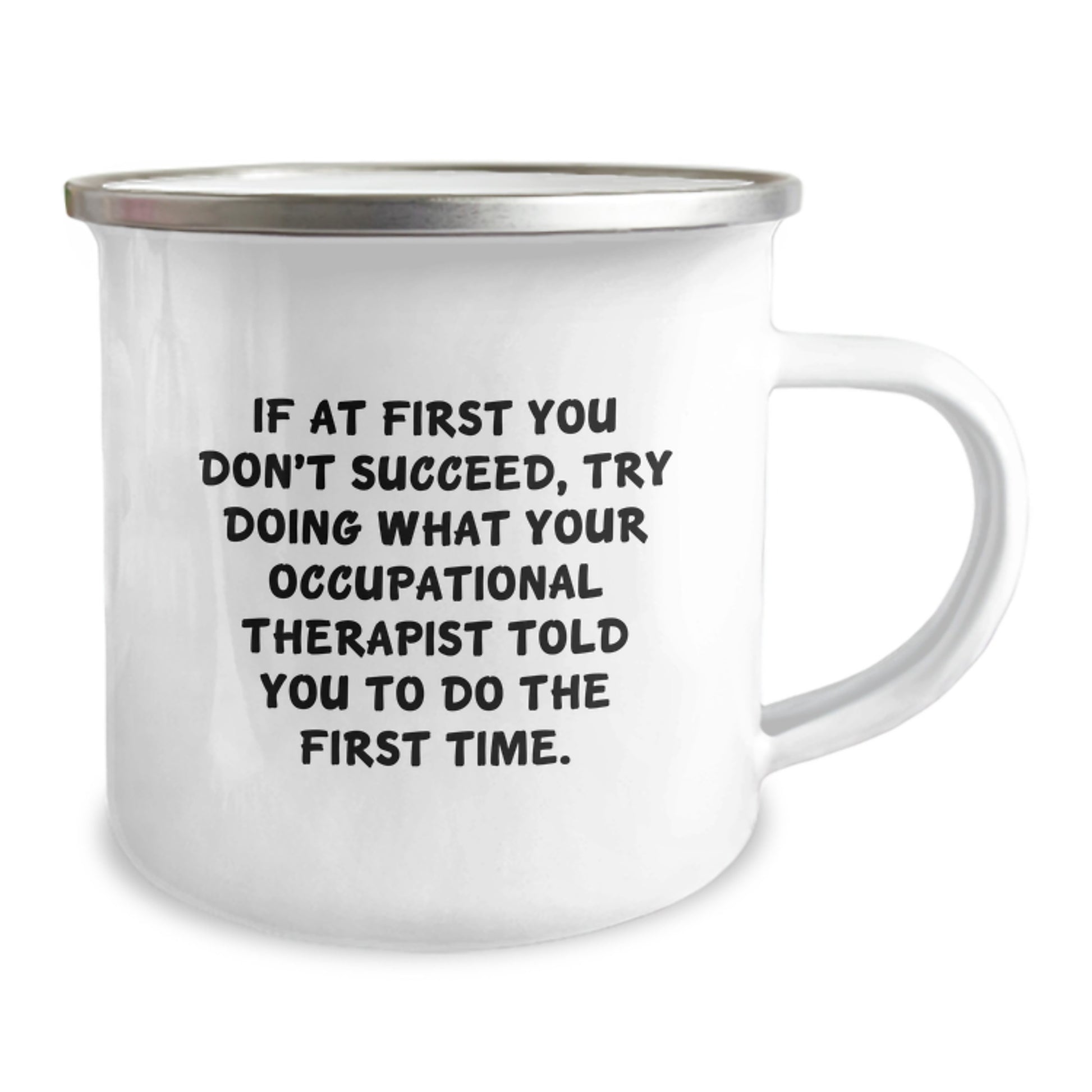Funny Occupational Therapist Gifts from Friends for Men Women Coworkers Family - If At First You Don't Succeed Try Doing What Your Occupational Therapist Told You To Do The First Time Camping Mug - Image 2