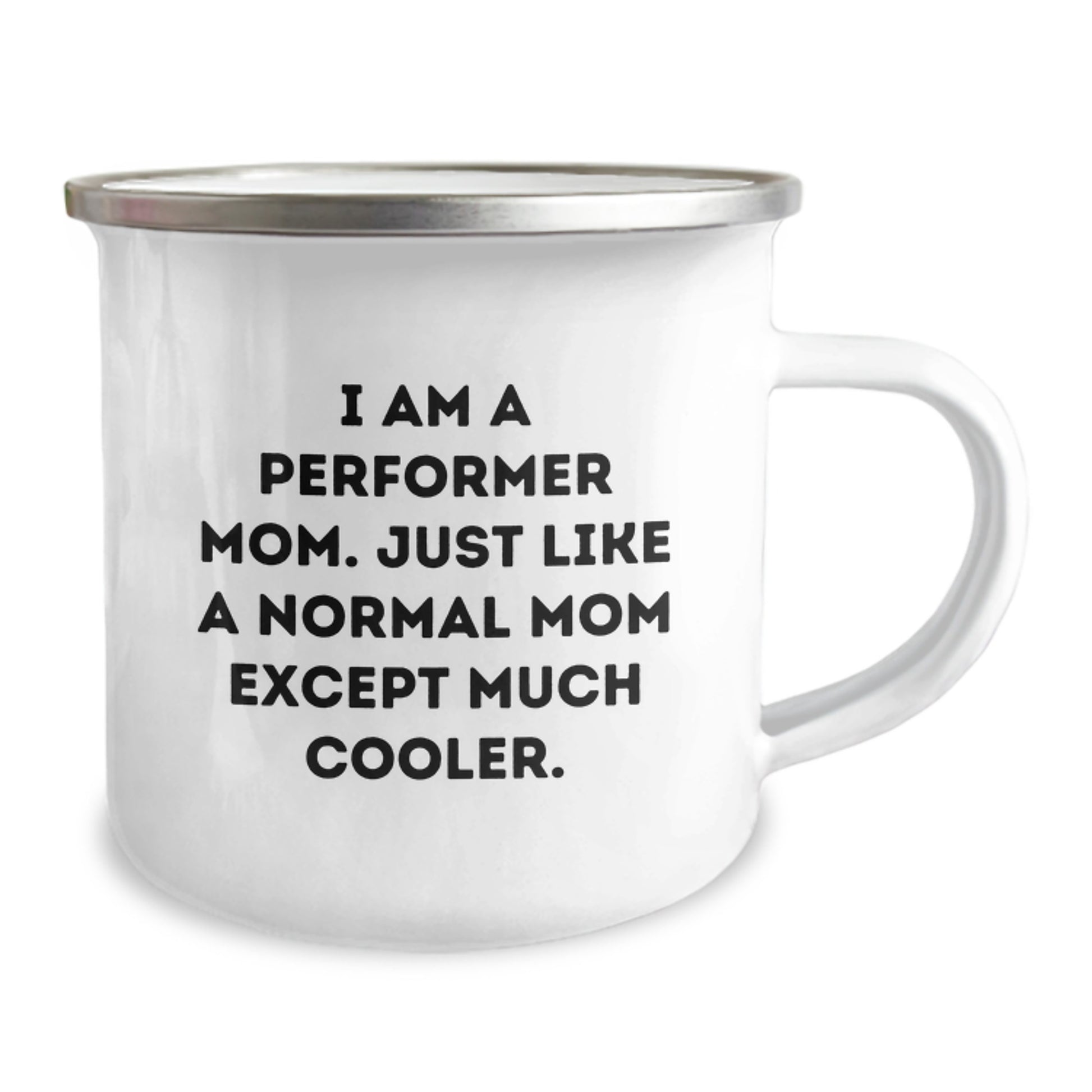 Funny Performer Mom Gifts from Friends for Birthday Camping Mug, I Am A Performer Mom. Just Like A Normal Mom Except Much Cooler. - Image 2