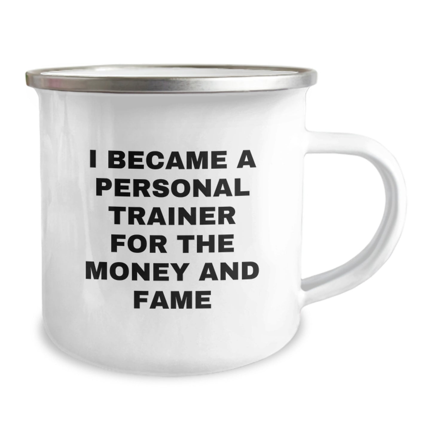 Funny Personal Trainer Gifts from Friends for Birthday: 'I Became A Personal Trainer For The Money And Fame' Camping Mug, 12 oz Stainless Steel with Enamel Finish - Image 2