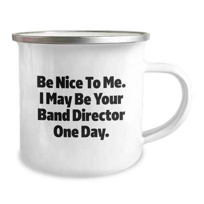 Funny Band Director Gifts for Him - Be Nice to Me One Day - Camping Mug for Men, Women, Coworkers - Image 2
