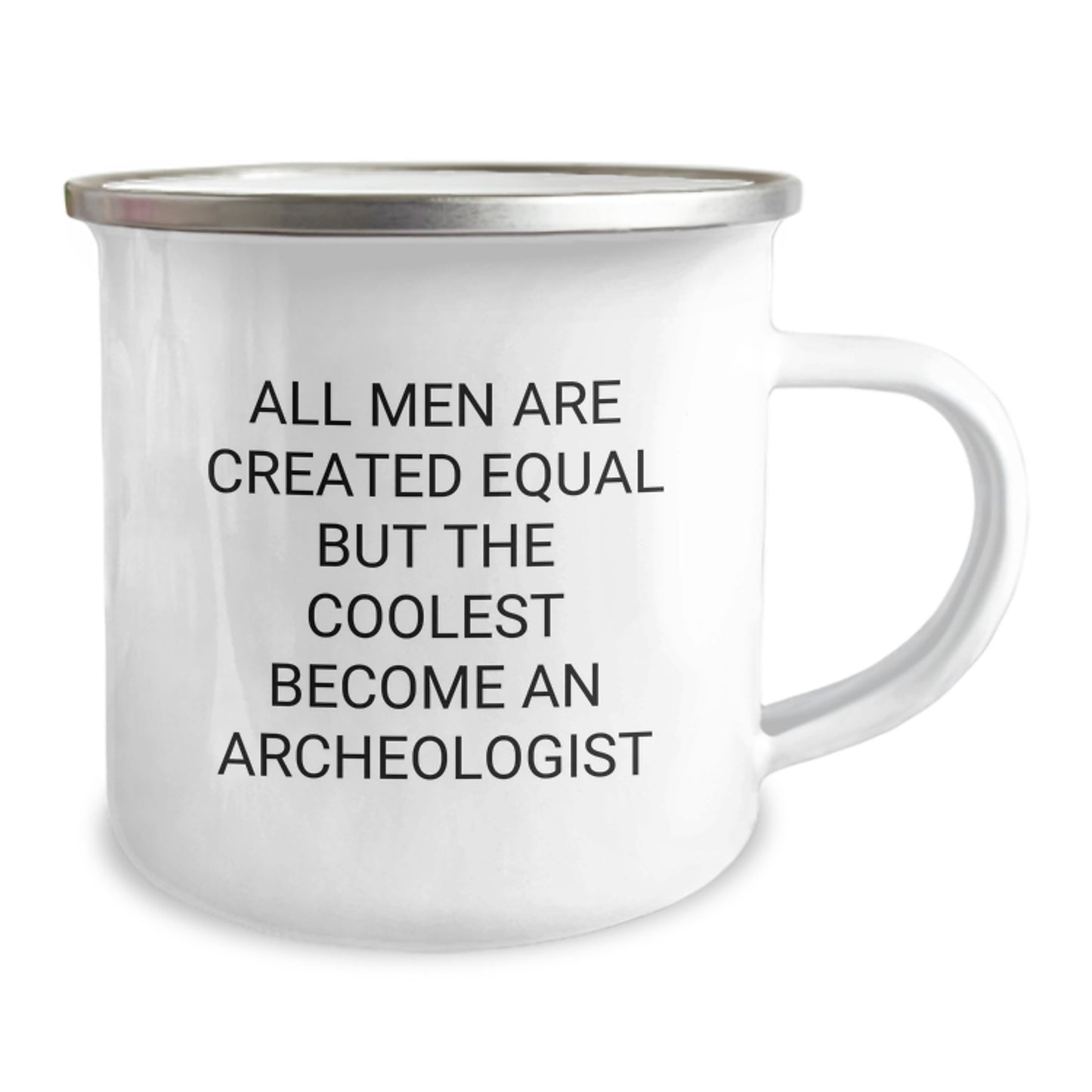Funny Archeologist Gifts for Mom - 'All Men Are Created Equal... But The Coolest Become An Archeologist' Camping Mug - Image 2