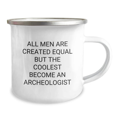 Funny Archeologist Gifts for Mom - 'All Men Are Created Equal... But The Coolest Become An Archeologist' Camping Mug - Image 2