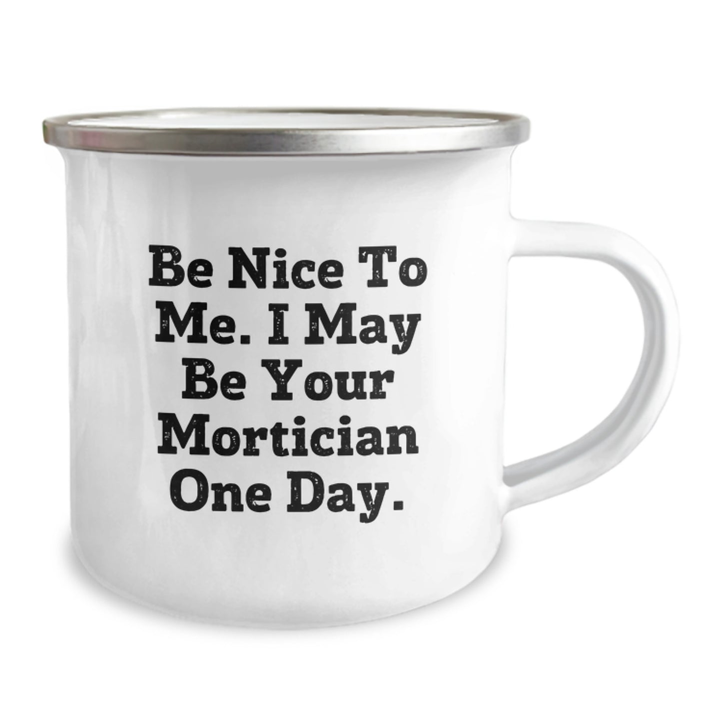 Mortician Funny Gifts from Friends, Graduation Unique Gifts to Be Nice To Me. Mortician One Day, Camping Mug for Mortician Lovers - Image 2