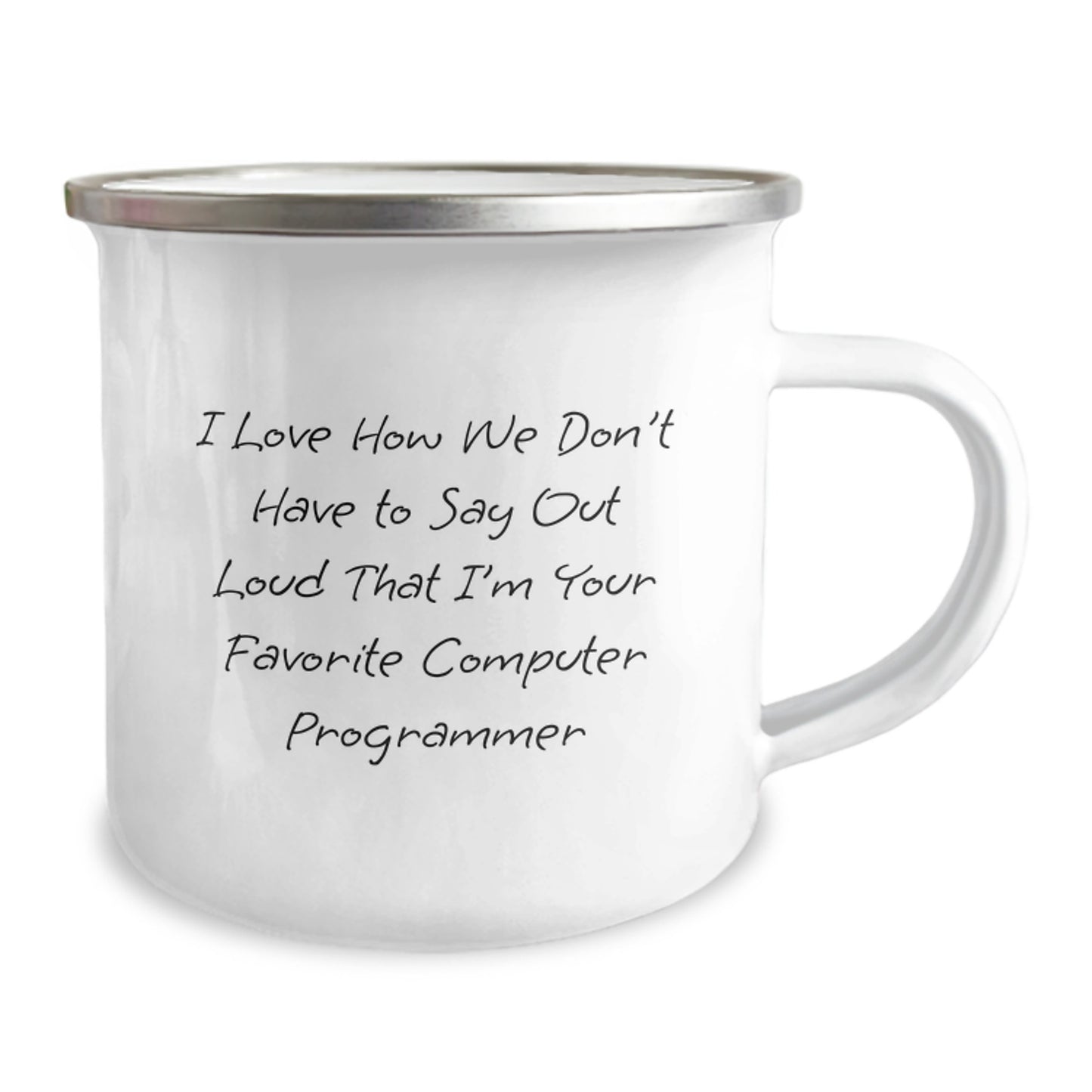 Funny Gifts from Friends for Computer Programmer Camping Mug - 'I Love How We Don't Have' Quote, Unique Birthday Unique Gifts for Him, Women, Coworkers and Family - Image 2