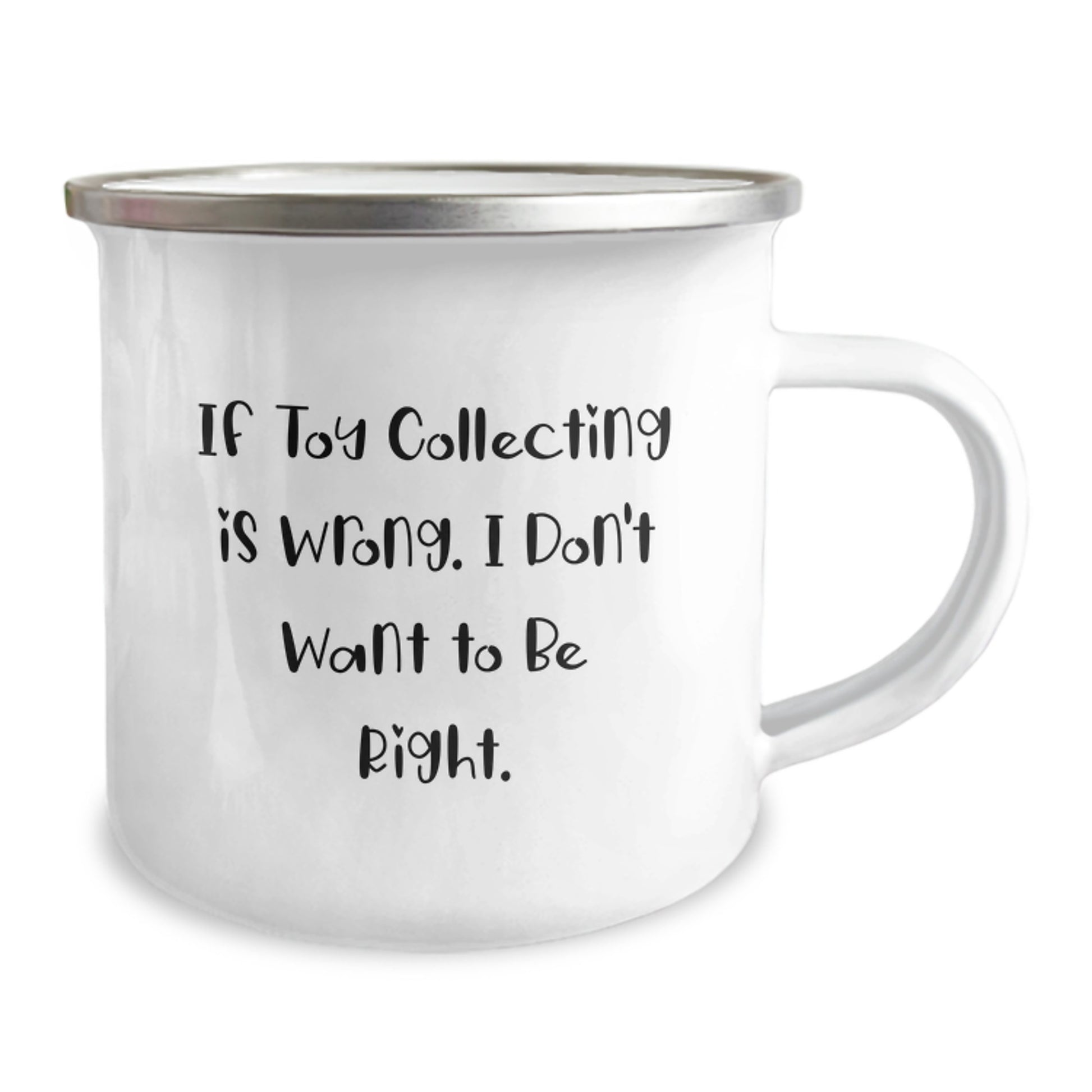 Funny Camping Mug for Toy Collecting Enthusiasts, Gifts from Friends for Birthday, 'If Toy Collecting Is Wrong. I Don't Want To Be Right.' - Image 2