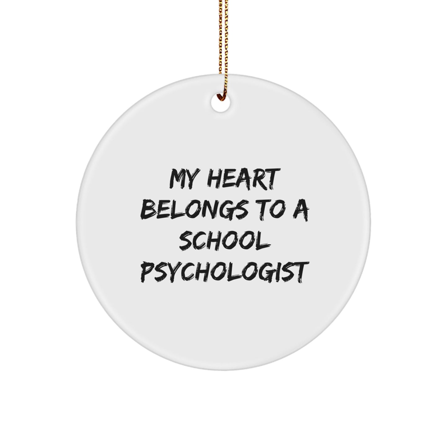 Funny School Psychologist Gifts from Men, Gifts for School Psychologist, Circle Ornament, My Heart Belongs To A School Psychologist, Christmas Unique Gifts - Image 1