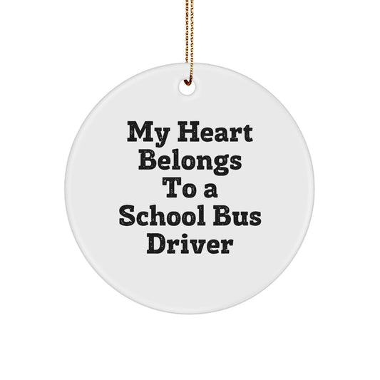 Funny School Bus Driver Gifts from Friends, Circle Ornament for School Bus Driver, My Heart Belongs To A School Bus Driver Quote Christmas Unique Gifts for Him - Image 1