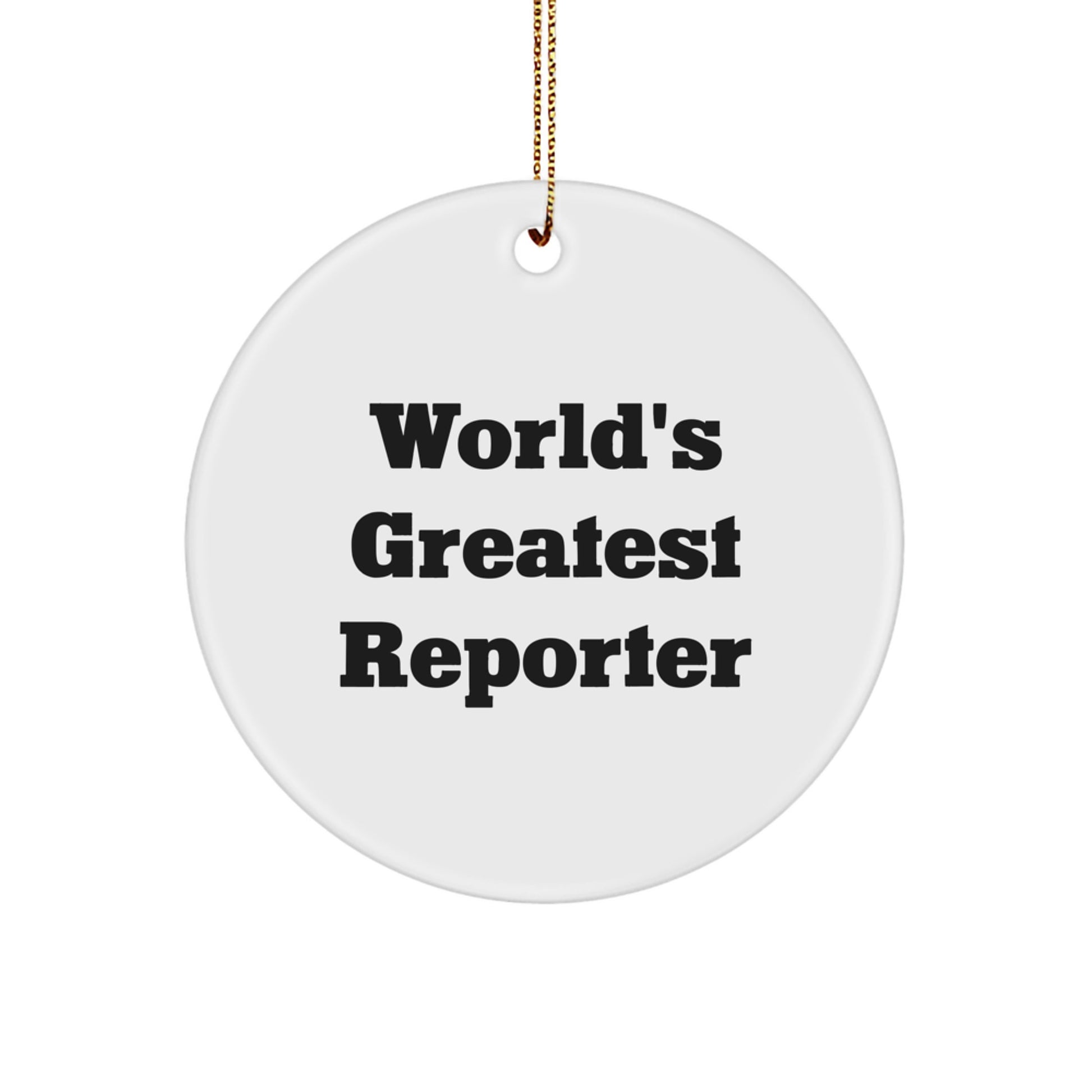 Funny 'World's Greatest Reporter' Circle Ornament Gifts from Family to Reporter Friends - Image 1