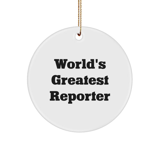 Funny 'World's Greatest Reporter' Circle Ornament Gifts from Family to Reporter Friends - Image 1