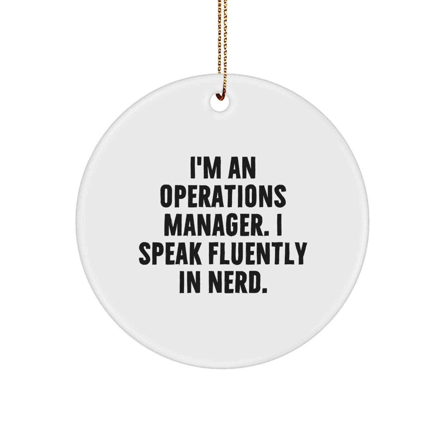 Operations Manager Humor Circle Ornament, Gifts from Men to Operations Manager for Christmas, I'm An Operations Manager. I Speak Fluently In genius. - Image 1