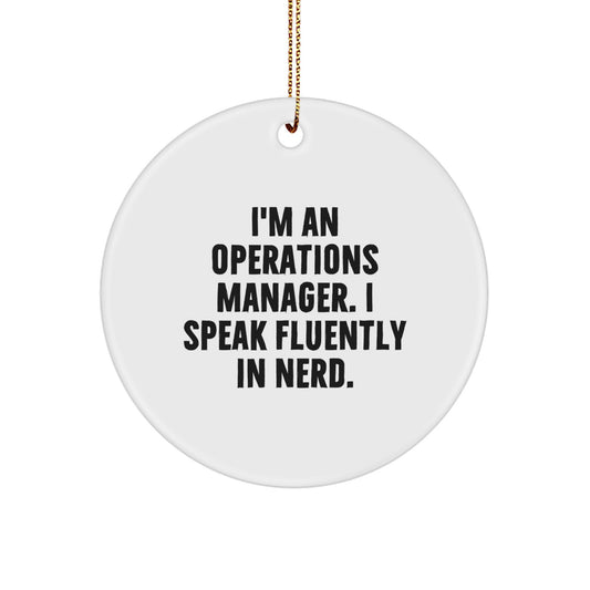 Operations Manager Humor Circle Ornament, Gifts from Men to Operations Manager for Christmas, I'm An Operations Manager. I Speak Fluently In genius. - Image 1
