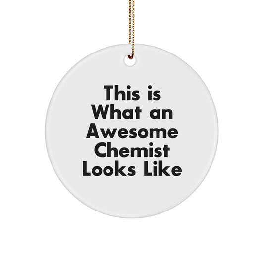 Funny Chemist Gifts from Friends for Awesome Chemist - Circle Ornament, This Is What An Awesome Chemist Looks Like Christmas Unique Gifts - Image 1