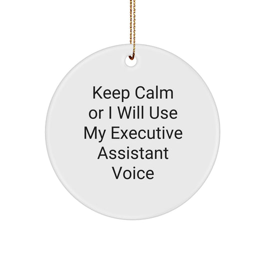 Funny Executive Assistant Gifts from Friends and Family to Executive Assistant, Keep Calm Or 'I Will Use My Executive Assistant Voice' Christmas Unique Circle Ornament - Image 1