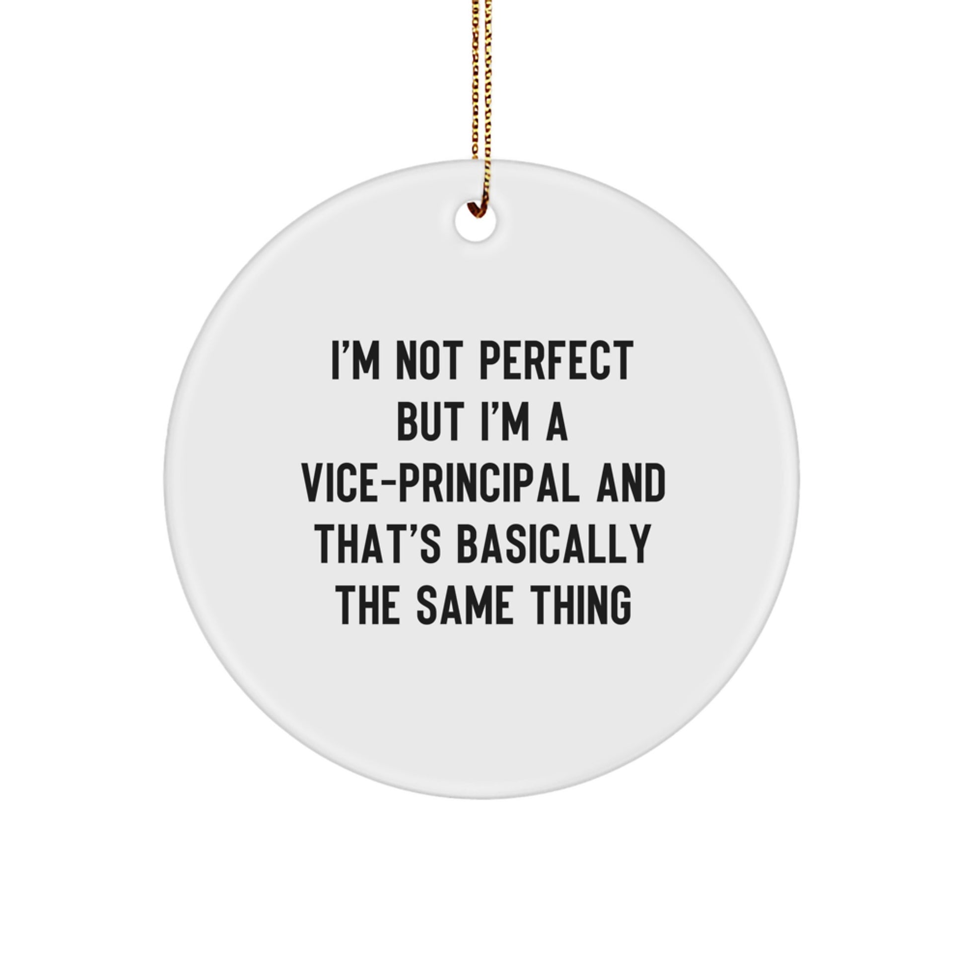 Funny Vice-Principal Gifts, I'm Not Perfect but I'm A Vice-Principal And That's Basically The Same Thing, Circle Ornament, Christmas Unique Gifts from Friends - Image 1