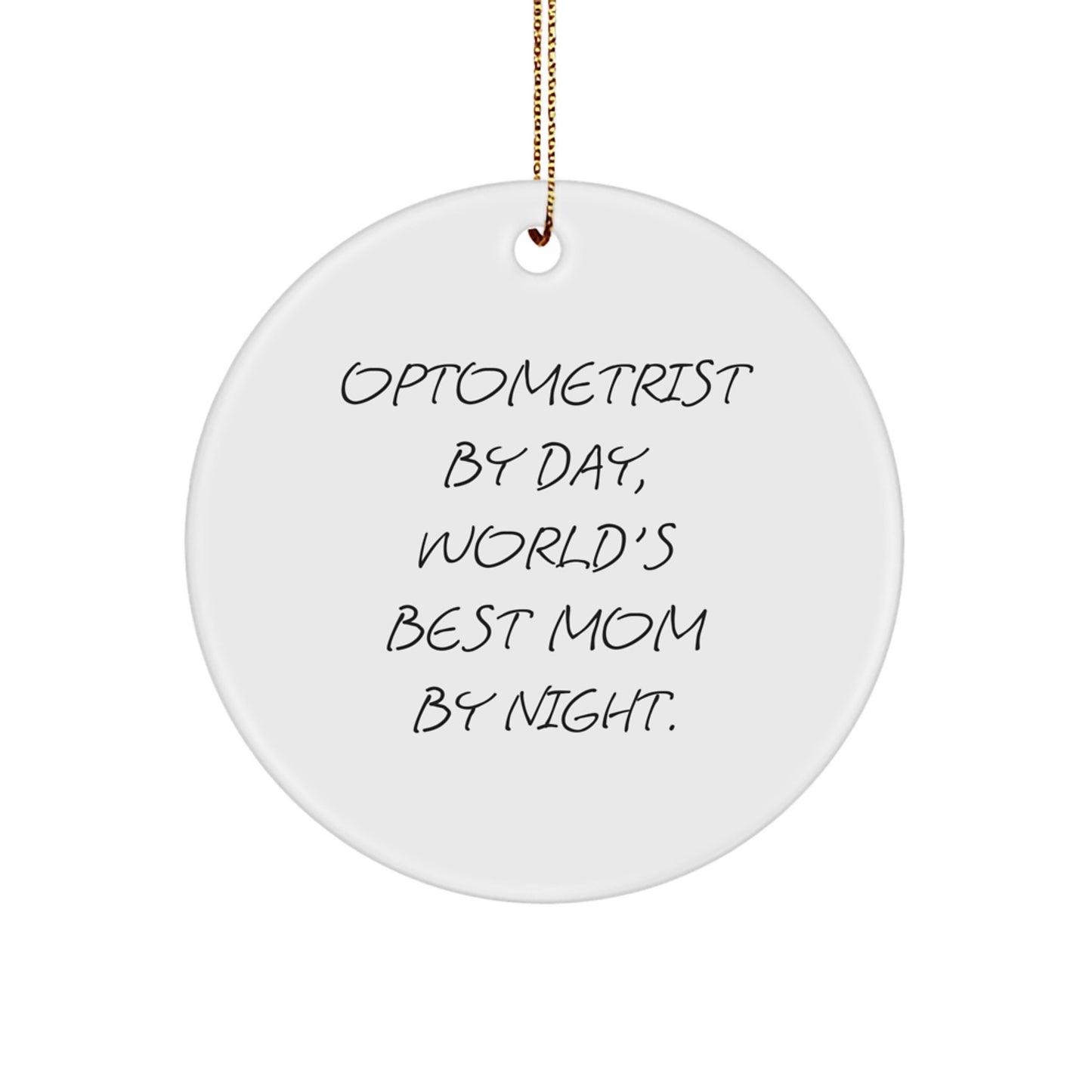 Optometrist Gifts, Circle Ornament, Funny Quote: 'Optometrist By Day, World's Best Mom By Night.' - Gifts from Mom to Optometrist - Image 1