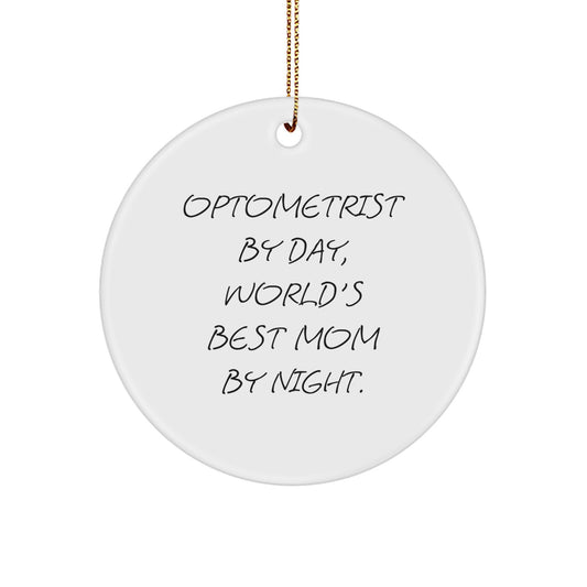 Optometrist Gifts, Circle Ornament, Funny Quote: 'Optometrist By Day, World's Best Mom By Night.' - Gifts from Mom to Optometrist - Image 1