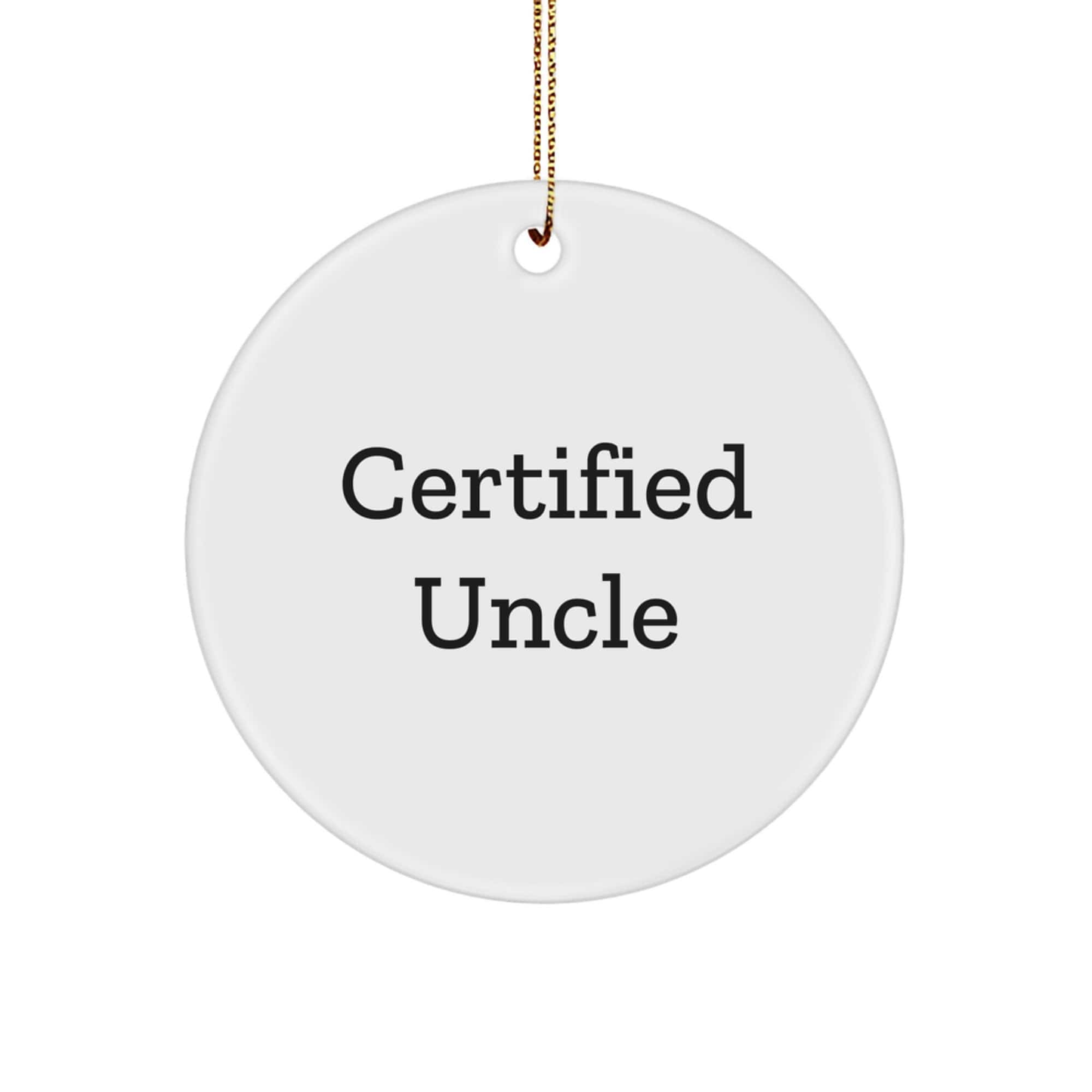 Funny Uncle Gifts from Men to Uncle, Circle Ornament with Certified Uncle Quote, Perfect Christmas Unique Gifts for Uncle - Image 1