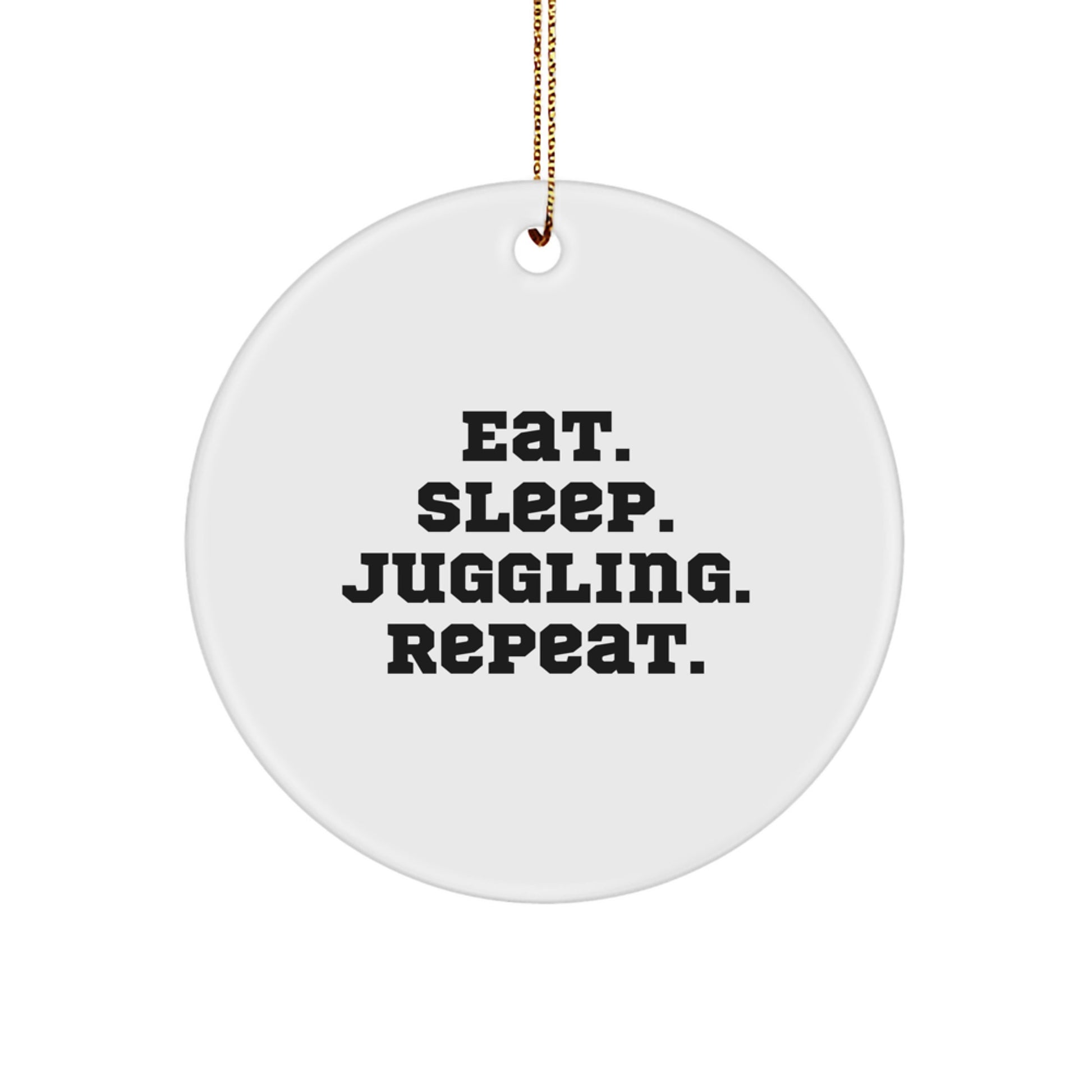 Funny Juggling Gifts from Friends for Juggling Enthusiasts - Eat. Sleep. Juggling. Repeat. Circle Ornament for Christmas - Image 1