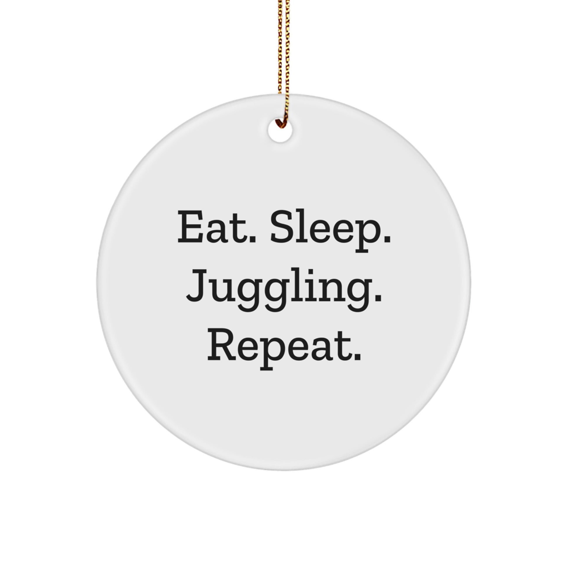 Juggling Enthusiasts' Delight, Funny Gifts from Friends for Juggling, Circle Ornament Eat. Sleep. Juggling. Repeat., Christmas Unique Gifts - Image 1