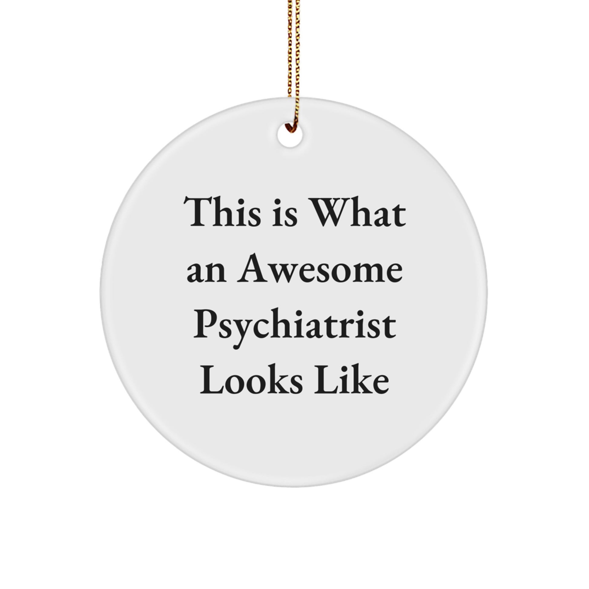 Funny Psychiatrist Gifts for Christmas - 'This Is What An Awesome Psychiatrist Looks Like' Circle Ornament from Friends and Family - Image 1