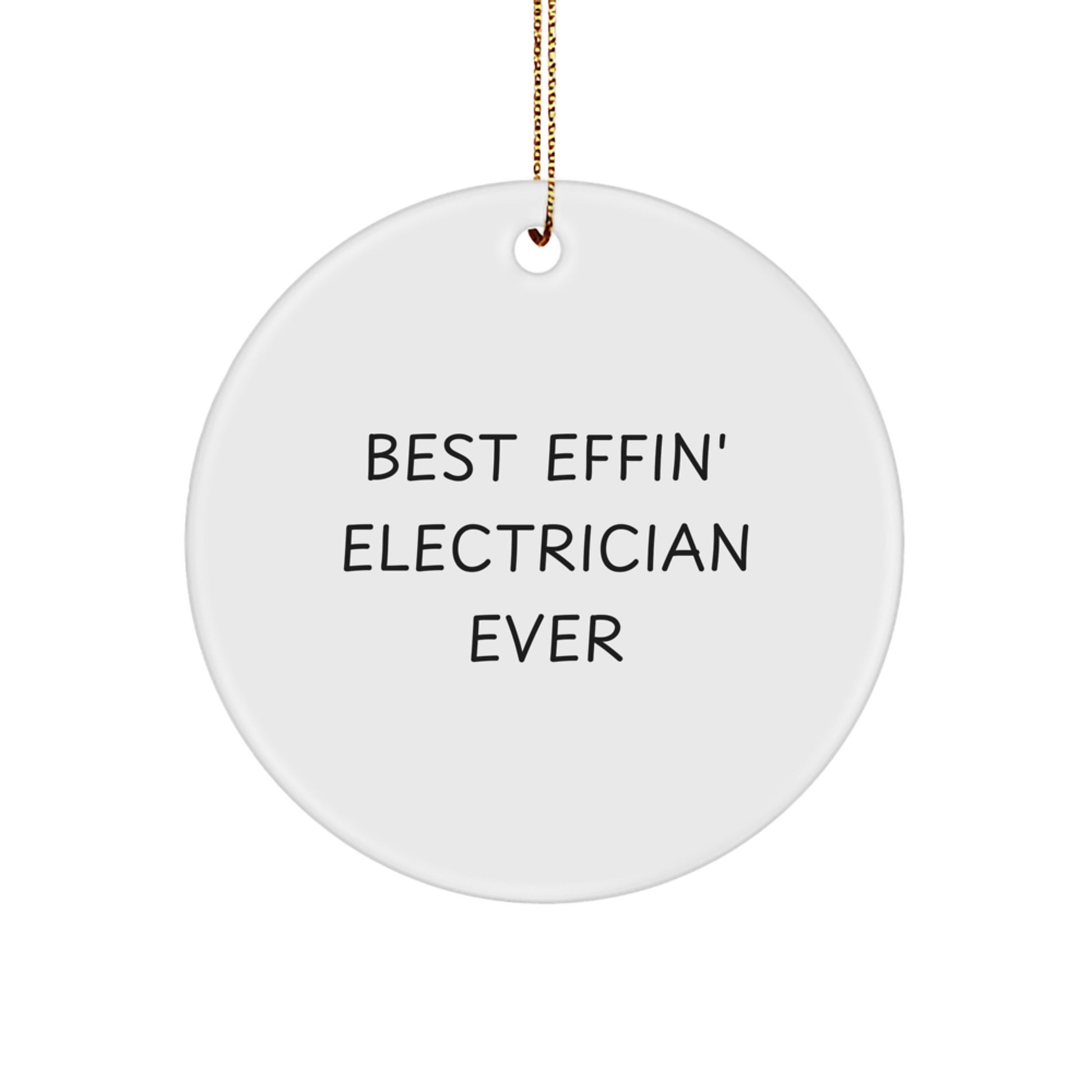 Funny Electrician Gifts from Friends for Electrician Lovers - 'Best Effin' Electrician Ever' Circle Ornament for Christmas - Image 1