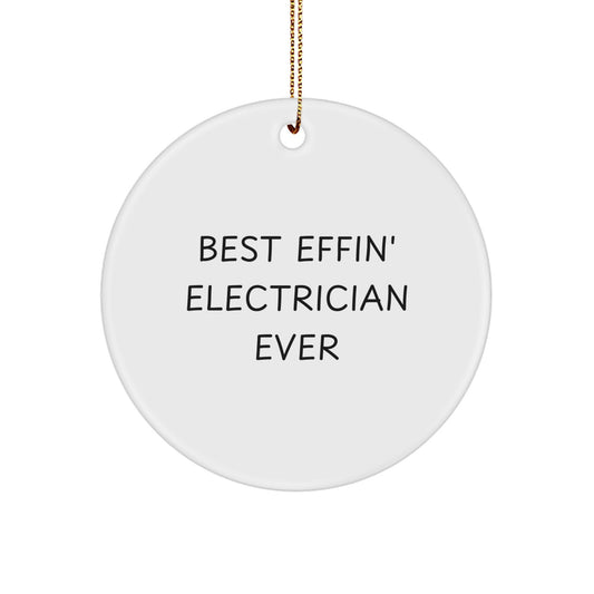 Funny Electrician Gifts from Friends for Electrician Lovers - 'Best Effin' Electrician Ever' Circle Ornament for Christmas - Image 1