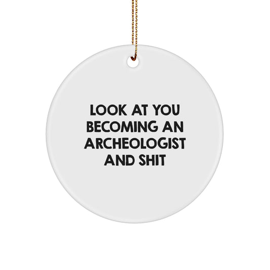 Funny Archeologist Gifts for Men, Christmas Unique Circle Ornaments from Friends, Archeologist Enthusiasts' Circle Ornament with Sassy Quote - Image 1