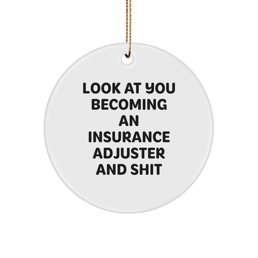 Funny Insurance Adjuster Gifts for Men - Christmas Unique Circle Ornament from Friends - 'Look At You Becoming An Insurance Adjuster And Shit' Quote, White MDF Circle Shaped - Image 1